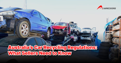 Australia’s Car Recycling Regulations: What Sellers Need to Know